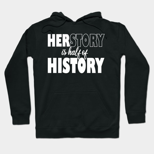 her story is half of history Hoodie by mdr design